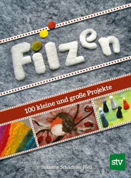 Felting- 100 small and large projects