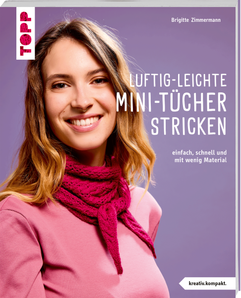 Luftig-leichte Mini-Tücher stricken
Top Verlag